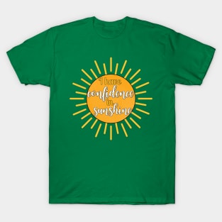 I Have Confidence in Sunshine - The Sound of Music Quote T-Shirt